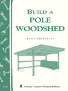 Build a Pole Woodshed (eBook): Storey Country Wisdom Bulletin A-42